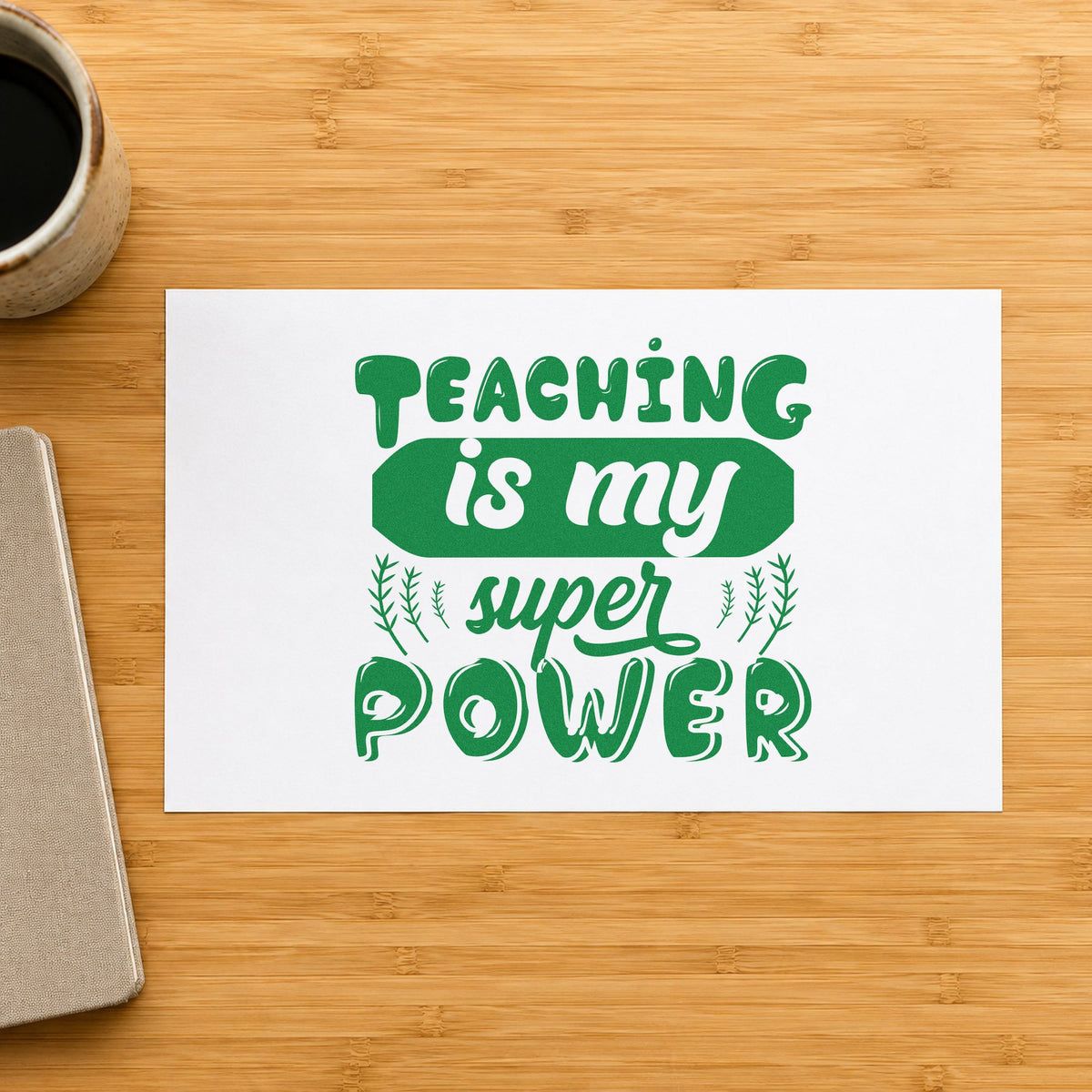 Teaching Is My Super Power craft stamp imprint in green ink on a handmade project, one idea being field study pages.