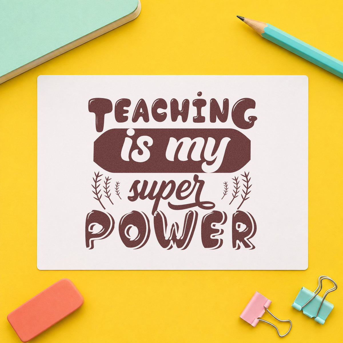 Teaching Is My Super Power rubber stamp printed in brown ink, ready for sample bag labels and similar paper crafts.