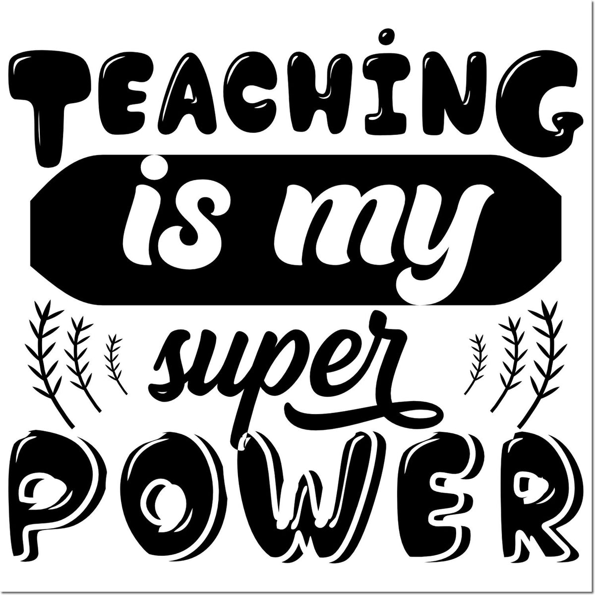 Teaching is my superpower teacher rubber stamp design in bold black and white.