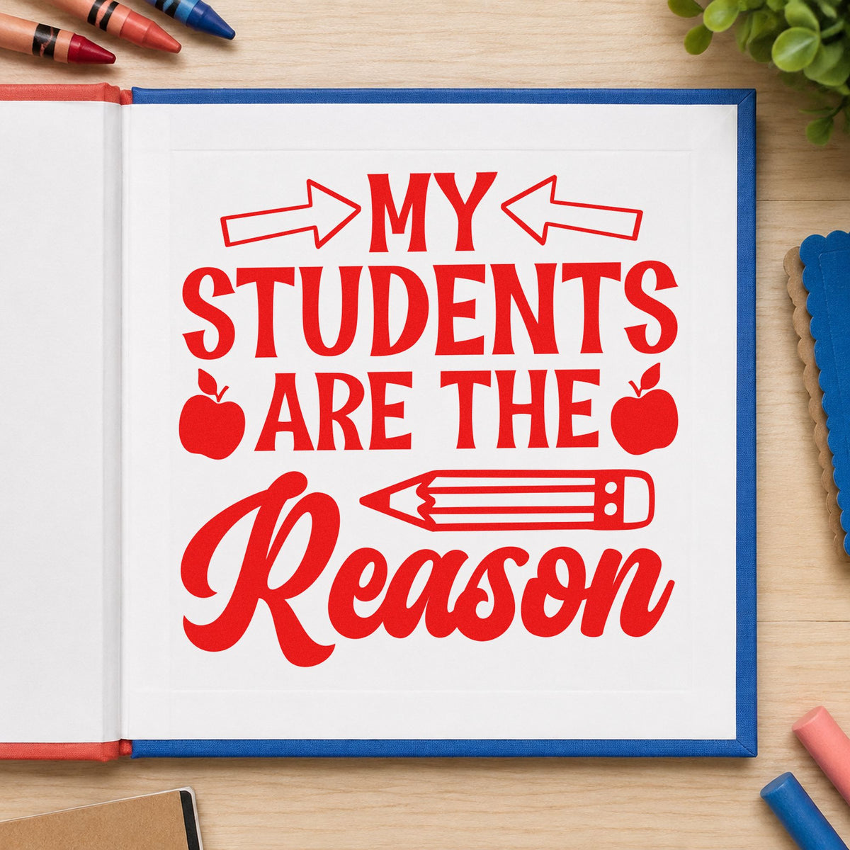My Students Are The Reason rubber stamp shown in red ink, stamped for projects such as rough term notes.
