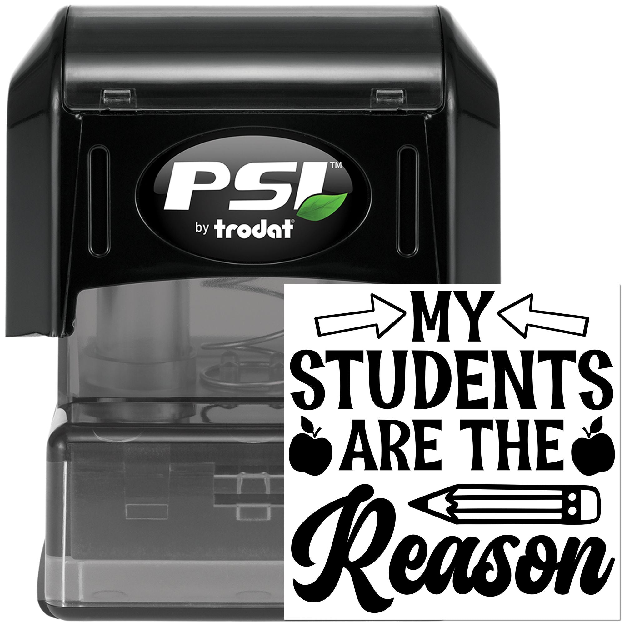 PSI by Trodat self-inking teacher rubber stamp with My Students Are the Reason classroom design