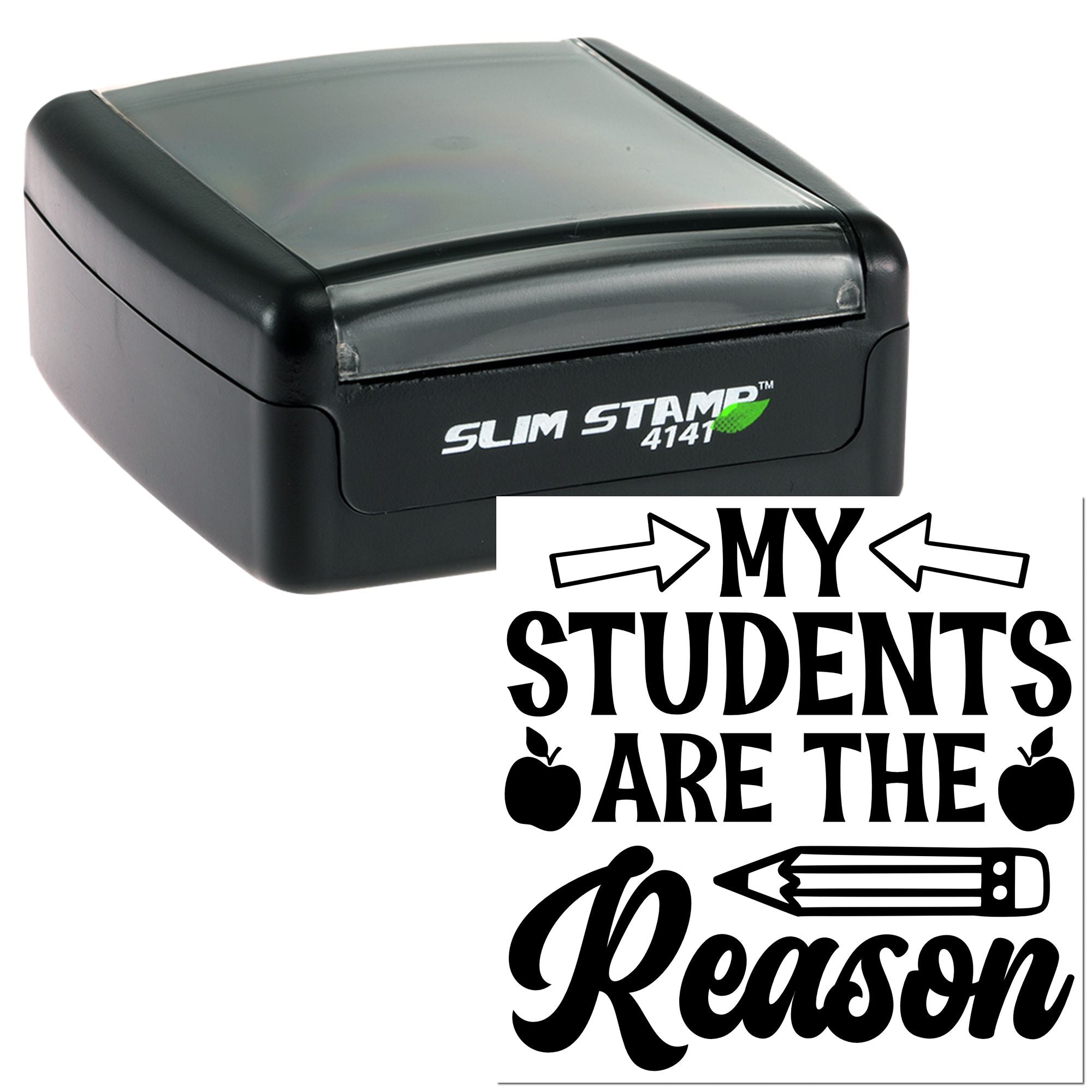 Slim Stamp 4141 self-inking rubber stamp with My Students Are The Reason teacher design for classroom use.