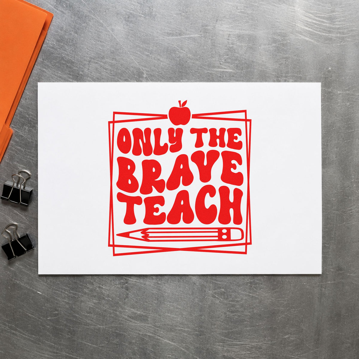 Only Brave Teach Framed rubber stamp shown in red ink, stamped for projects such as display day notes.