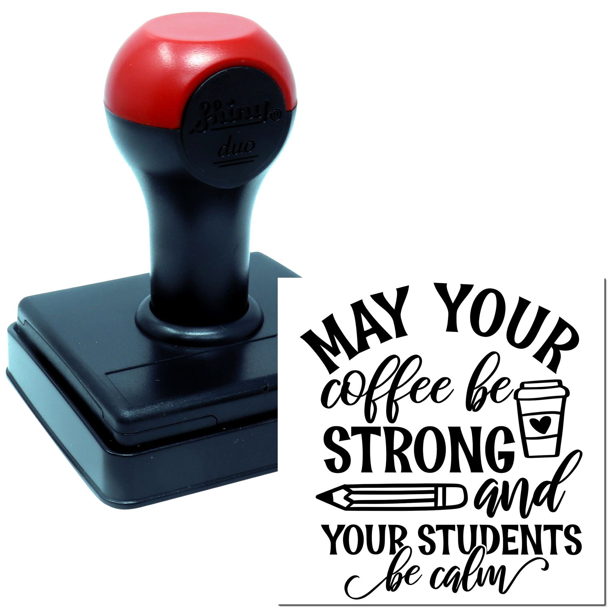 Self-inking rubber stamp with teacher coffee quote: May your coffee be strong and your students be calm.