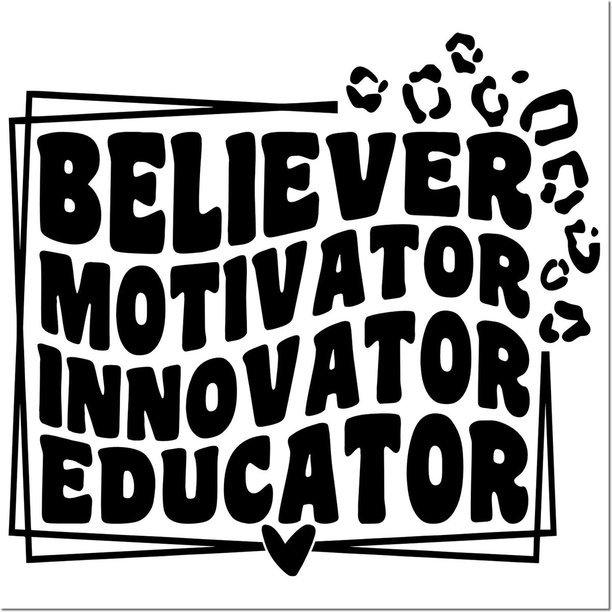 Believer Motivator Innovator Educator rubber stamp design with paw prints and heart, perfect for inspirational teacher crafts.