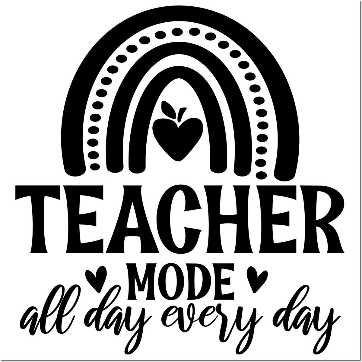 Teacher mode all day every day rainbow apple heart rubber stamp design for educators, classroom use, and teacher gifts