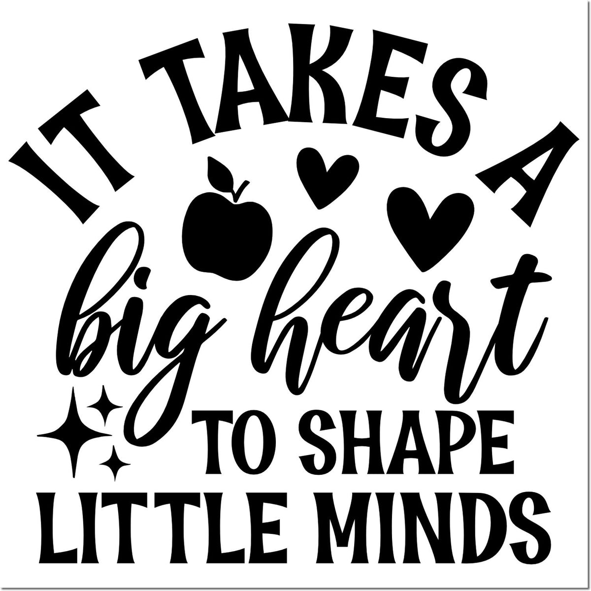 Teacher rubber stamp design reading It Takes a Big Heart to Shape Little Minds with apple, hearts, and sparkles.