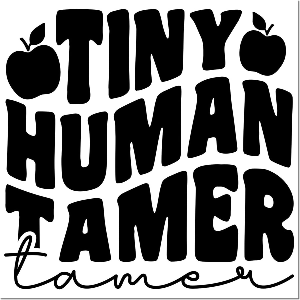 Tiny Human Tamer custom rubber stamp design in bold black text with apple icons, ideal for teachers, parents, and classrooms.