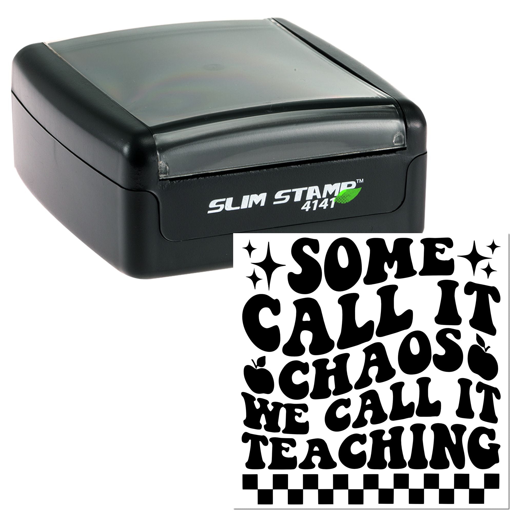 Slim Stamp 4141 self-inking teacher rubber stamp with Some Call It Chaos, We Call It Teaching impression.