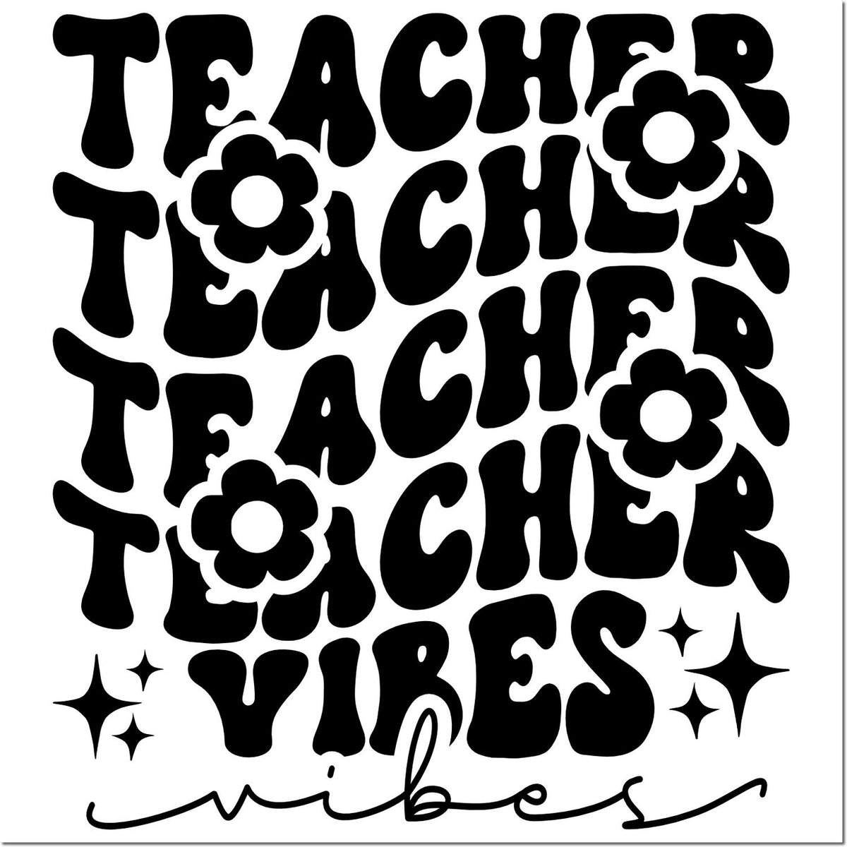 Teacher vibes retro rubber stamp design with bold groovy lettering, flowers, and stars for classroom crafts and gifts.