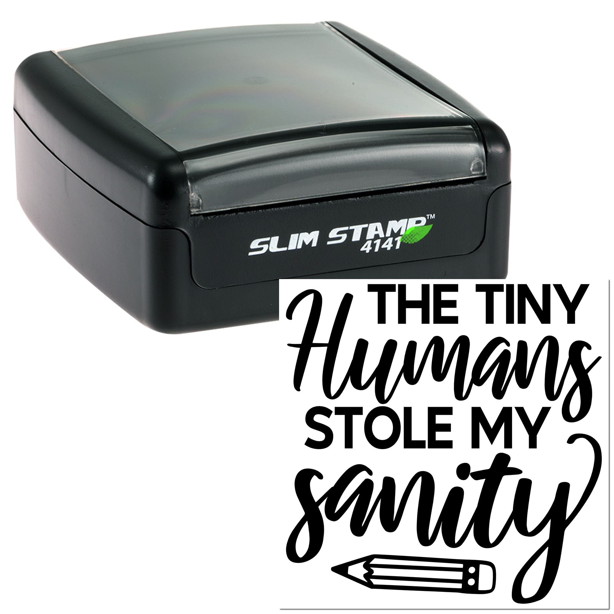 Slim Stamp 4141 self-inking rubber stamp featuring The Tiny Humans Stole My Sanity text and pencil graphic.