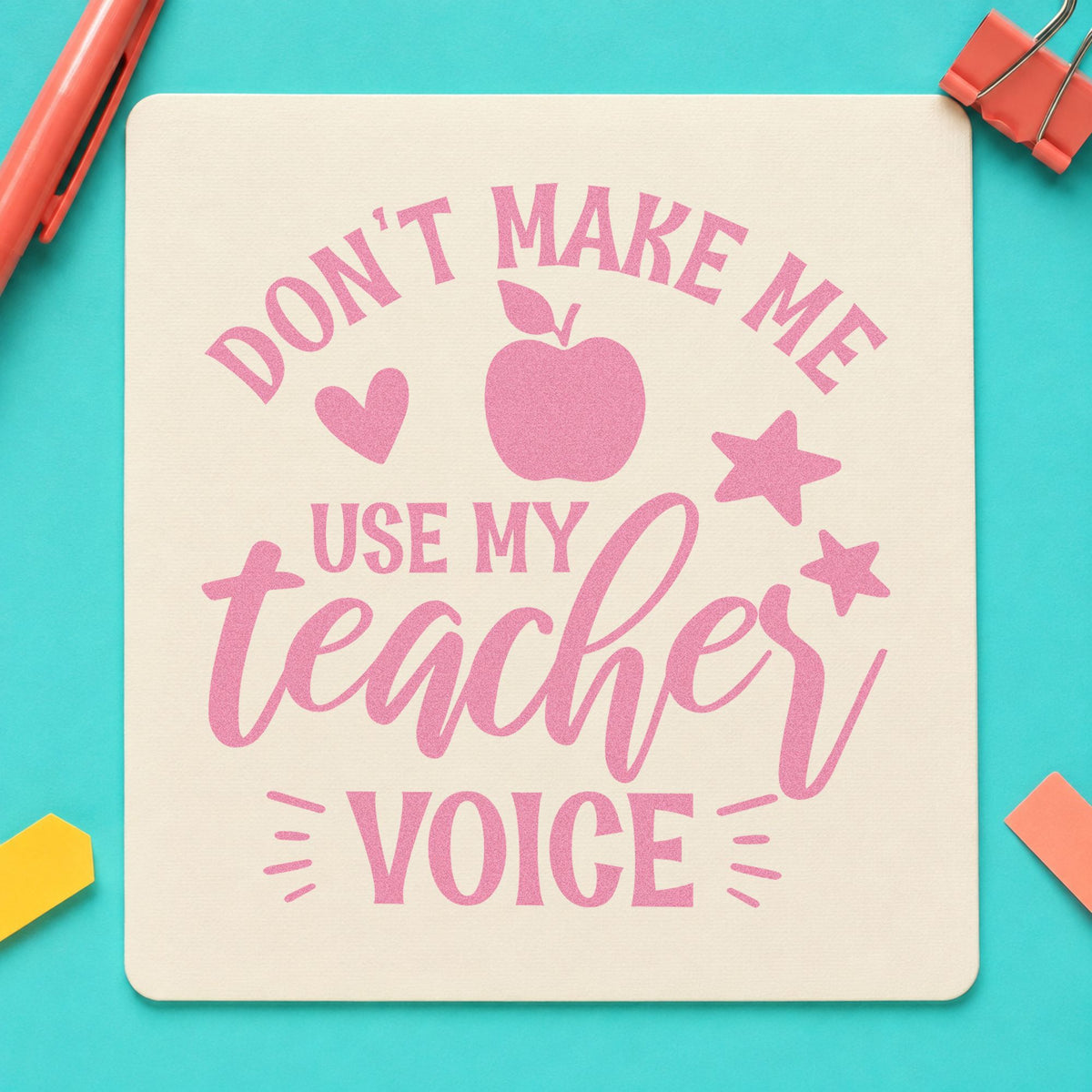 Don't Make Me Use My Teacher Voice Apple Self-Inking Stamp in use 10