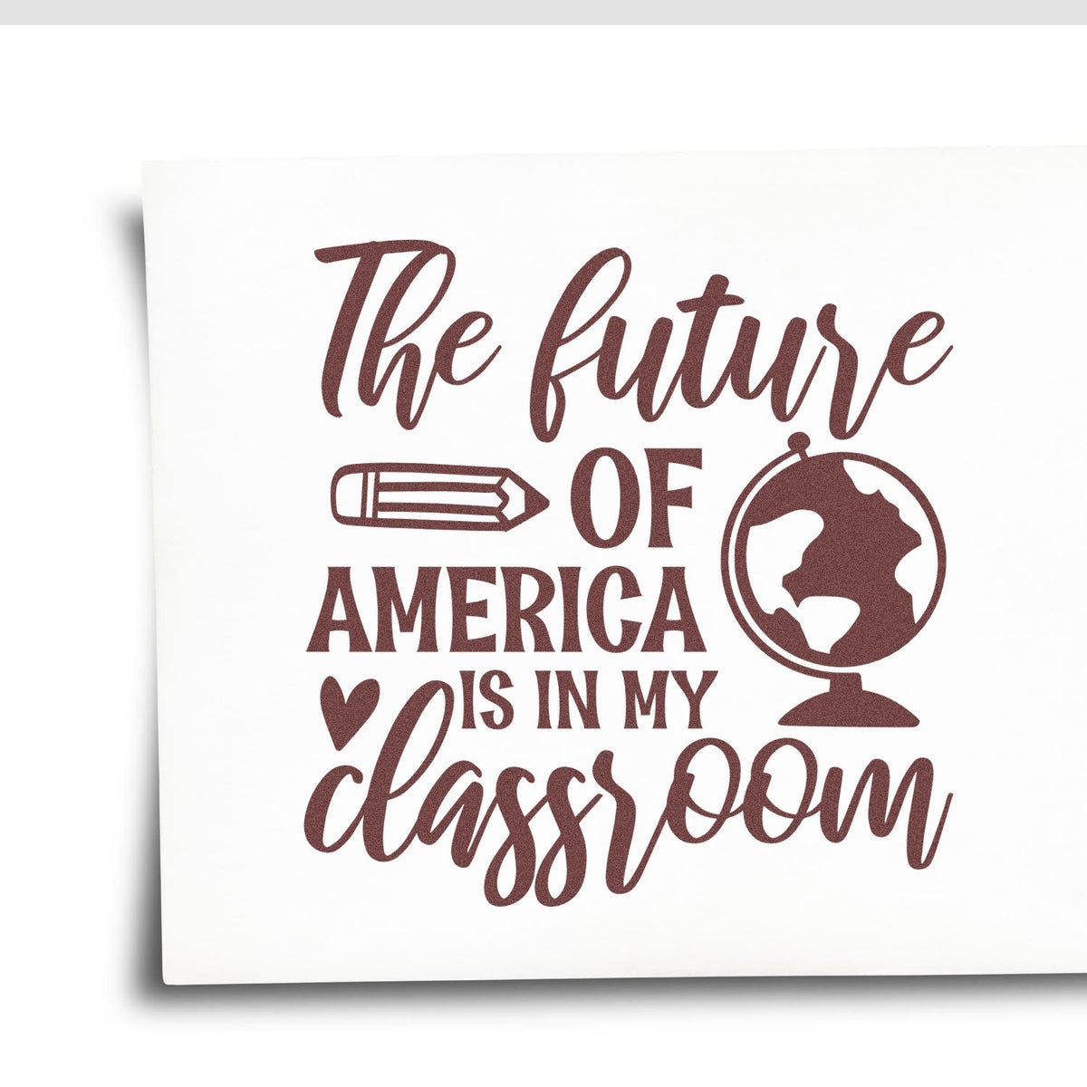 Teacher rubber stamp design with quote The future of America is in my classroom, featuring pencil and globe icon.