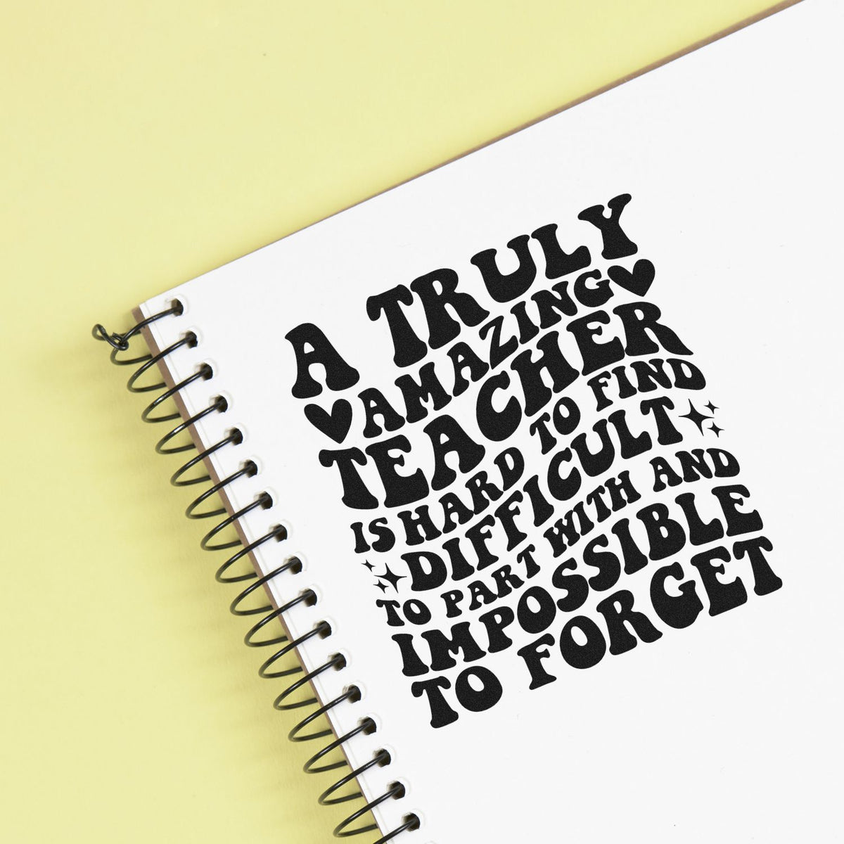 Teacher appreciation rubber stamp with quote, A truly amazing teacher is hard to find, difficult to part with, impossible to forget.