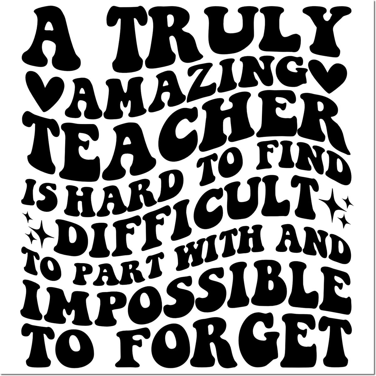 Teacher appreciation rubber stamp design with quote: A truly amazing teacher is hard to part with and impossible to forget.