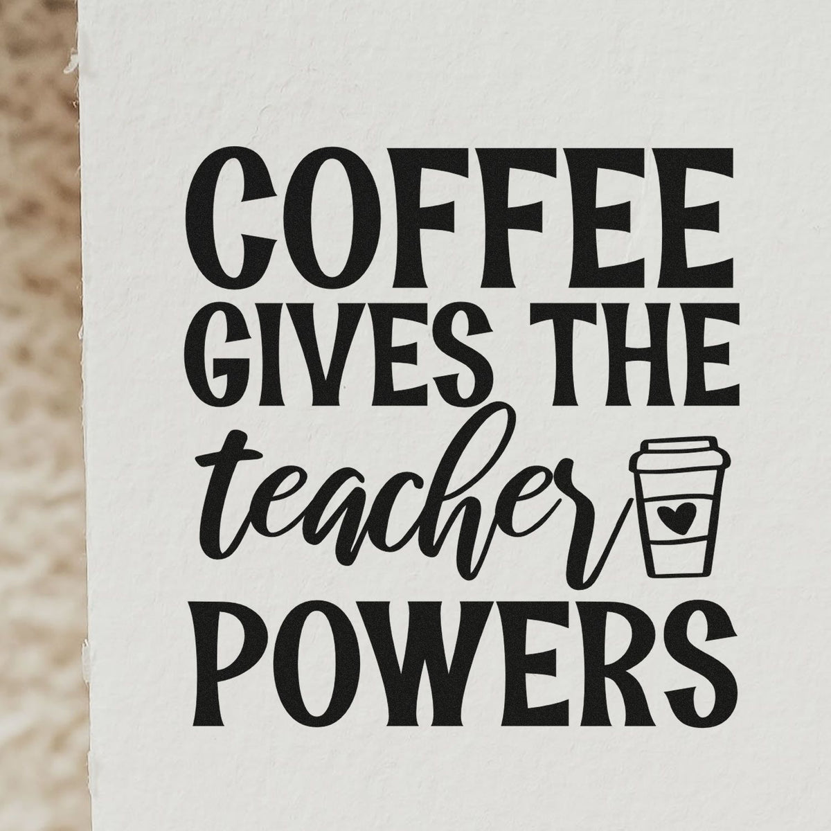 Coffee gives the teacher powers custom rubber stamp design with coffee cup icon