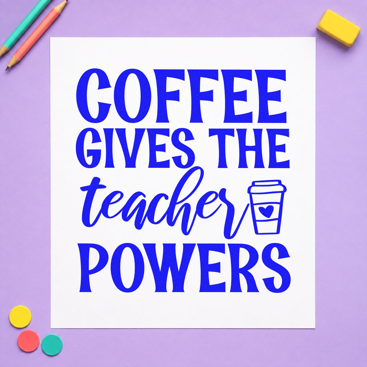 Coffee Gives Teacher Powers craft stamp in blue ink on cardstock, an easy option for mug base panels.