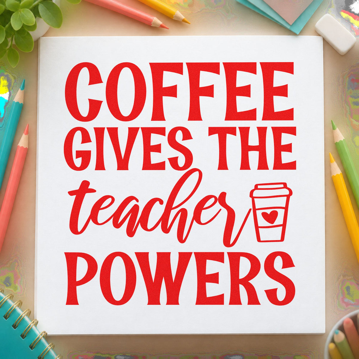 Coffee Gives Teacher Powers rubber stamp shown in red ink, stamped for projects such as quiet thanks notes.