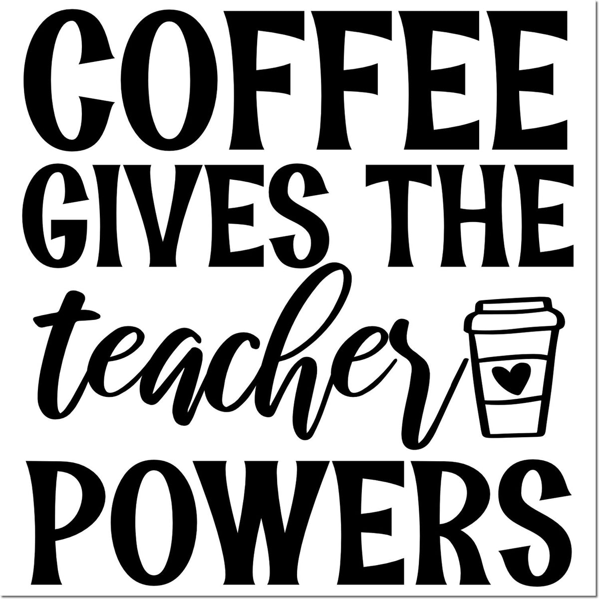 Coffee gives the teacher powers rubber stamp design with coffee cup icon, ideal for teacher gifts and classroom crafting.