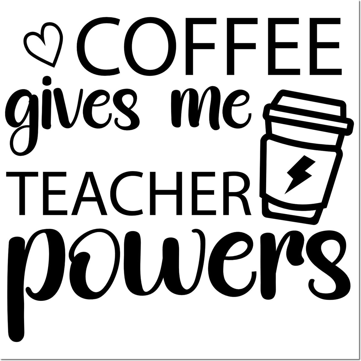 Coffee gives me teacher powers rubber stamp design with heart and coffee cup icon.