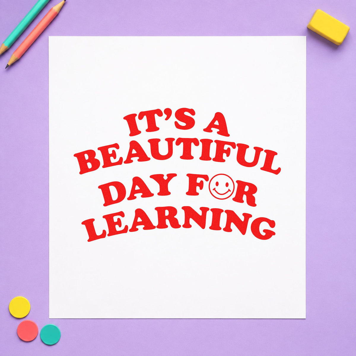 Beautiful Day For Learning Smile rubber stamp shown in red ink, stamped for projects such as good day notes.