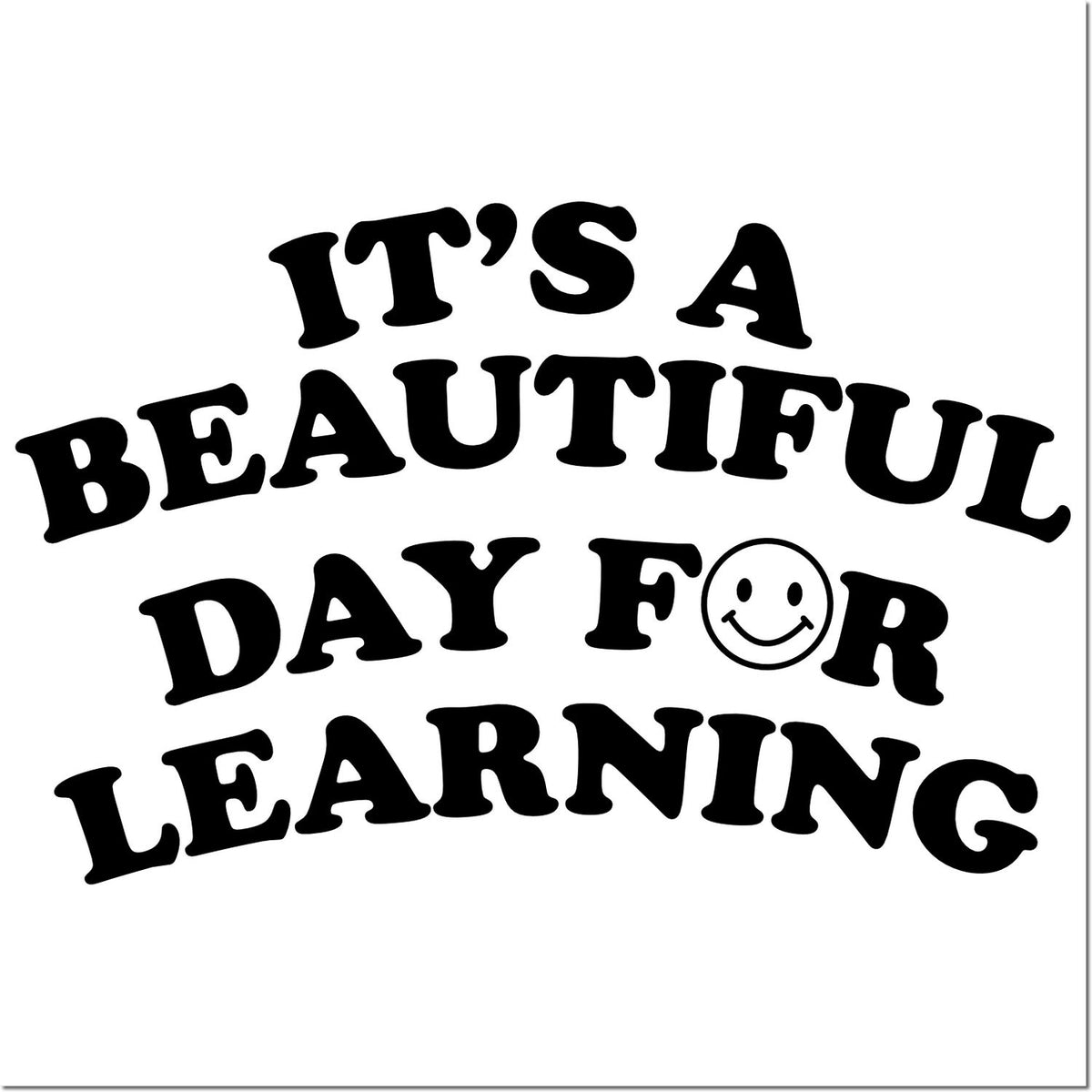 Funny motivational rubber stamp design reading Its a Beautiful Day for Learning with smiley face icon.