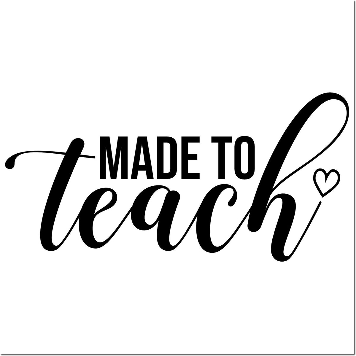 Made to Teach script design with heart, ideal for custom teacher rubber stamp and classroom branding.