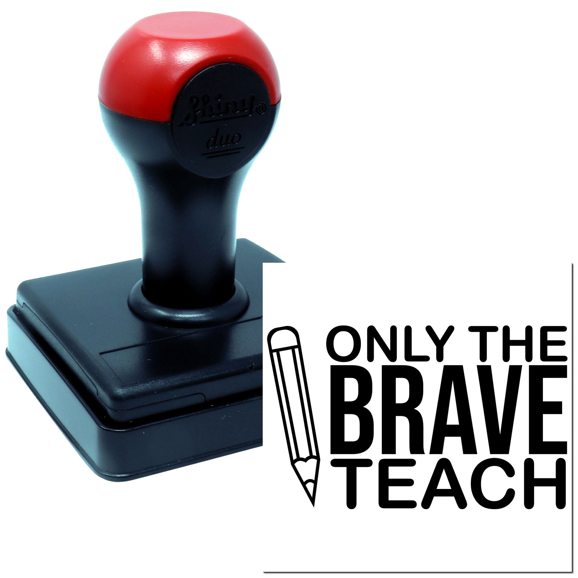Custom self-inking rubber stamp with Only the Brave Teach design for teacher gifts, classroom use, and motivational notes.