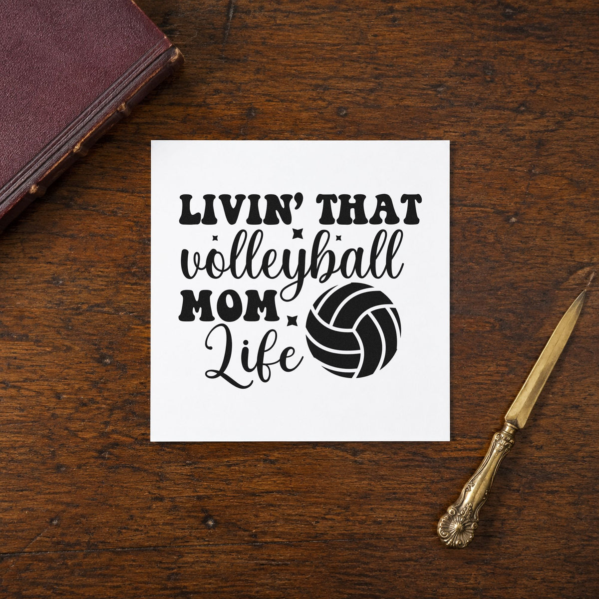 Livin That Volleyball Mom Life rubber stamp printed in black ink, ready for livin that life cards and similar paper crafts.