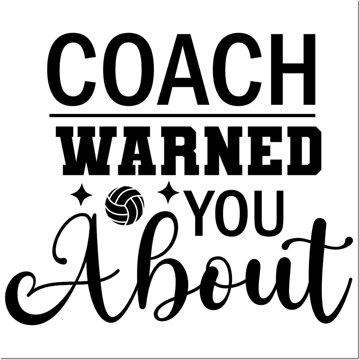 Volleyball coach warned you about rubber stamp design with bold lettering, script About, and a volleyball icon.