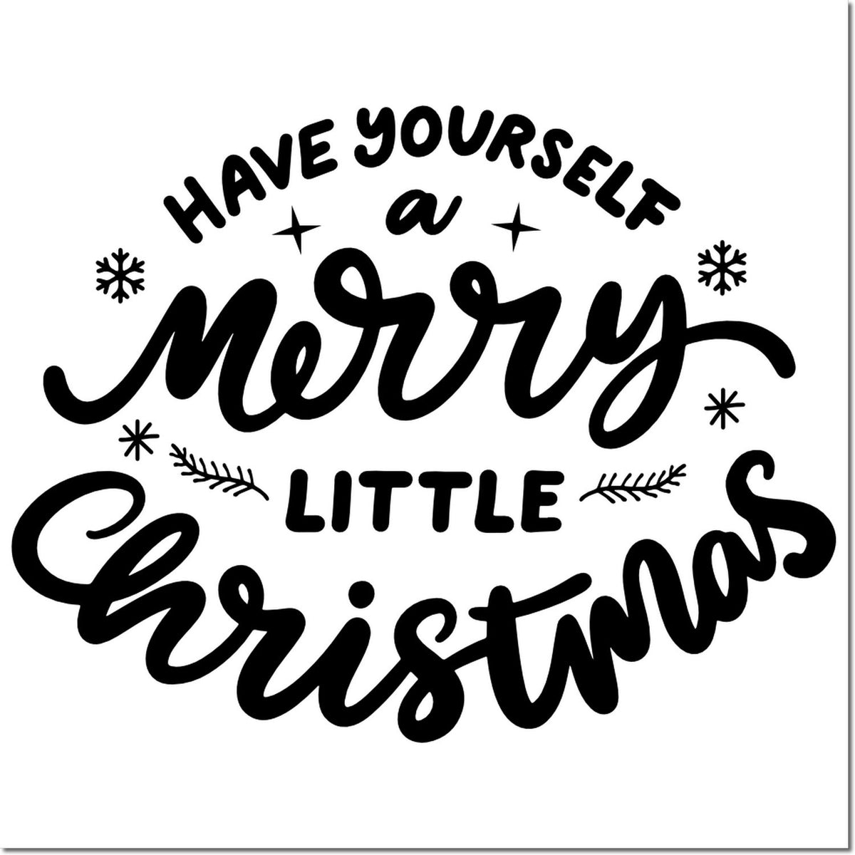 Have Yourself a Merry Little Christmas rubber stamp design with festive script and snowflake accents for holiday crafting