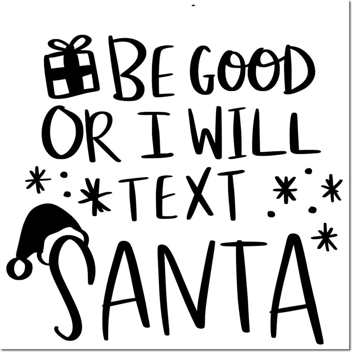Funny Christmas rubber stamp reading Be good or I will text Santa for holiday cards, crafts, and festive DIY projects.