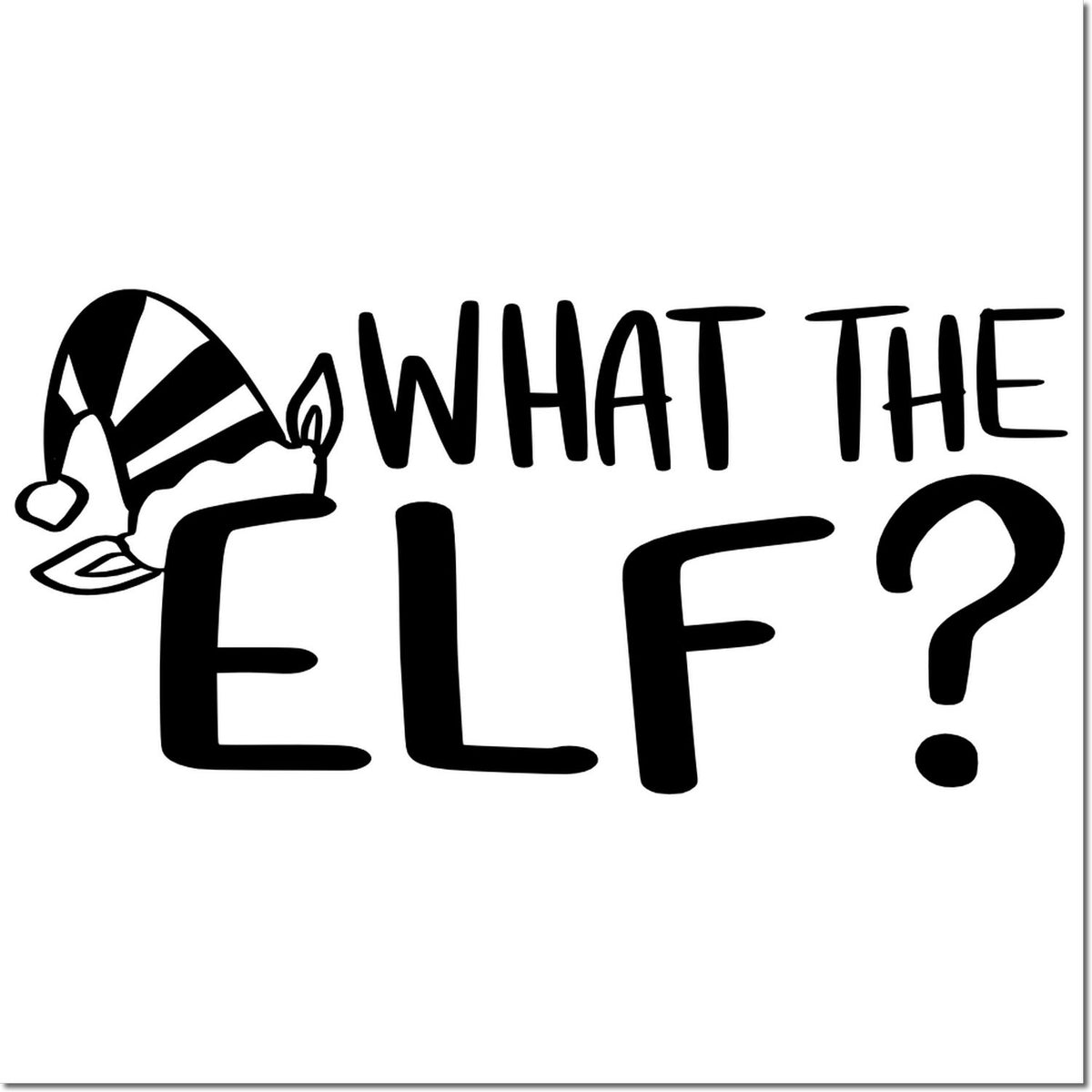 What the Elf? Christmas rubber stamp design with elf hat for funny holiday crafting