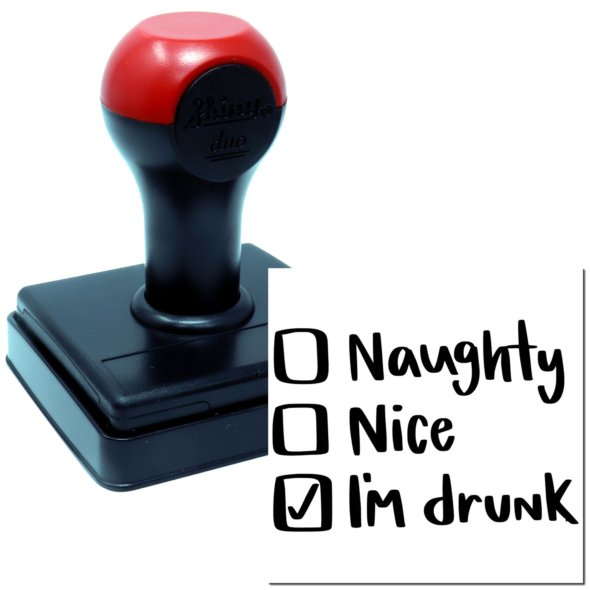 Self-inking rubber stamp with holiday humor checklist reading Naughty, Nice, or Im drunk, with Im drunk checked.