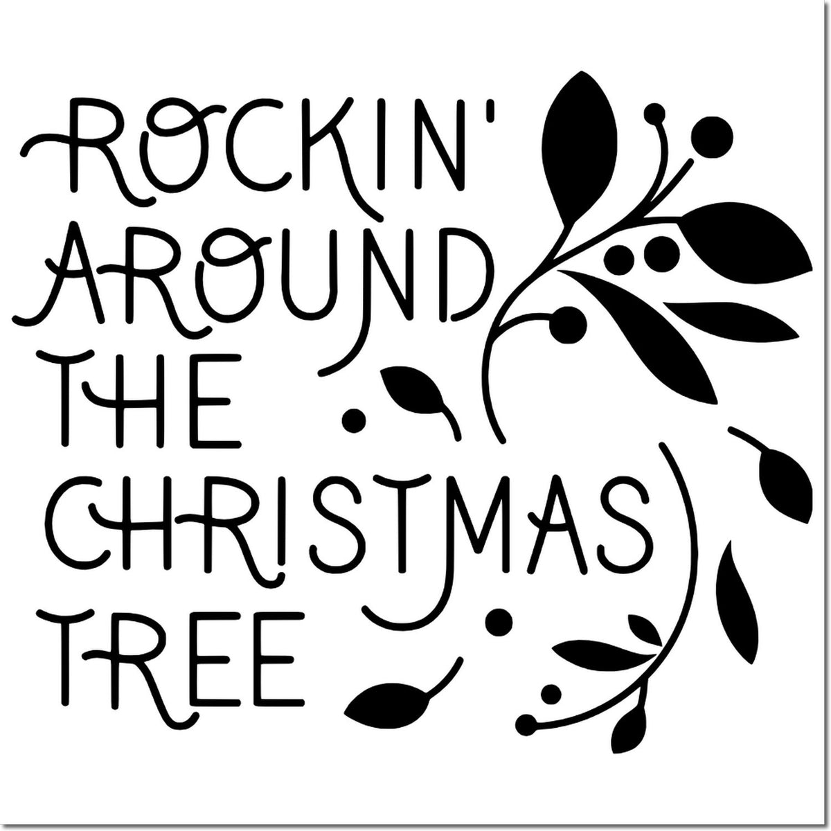 Rockin Around the Christmas Tree Christmas rubber stamp design with festive leaf accents and modern holiday lettering