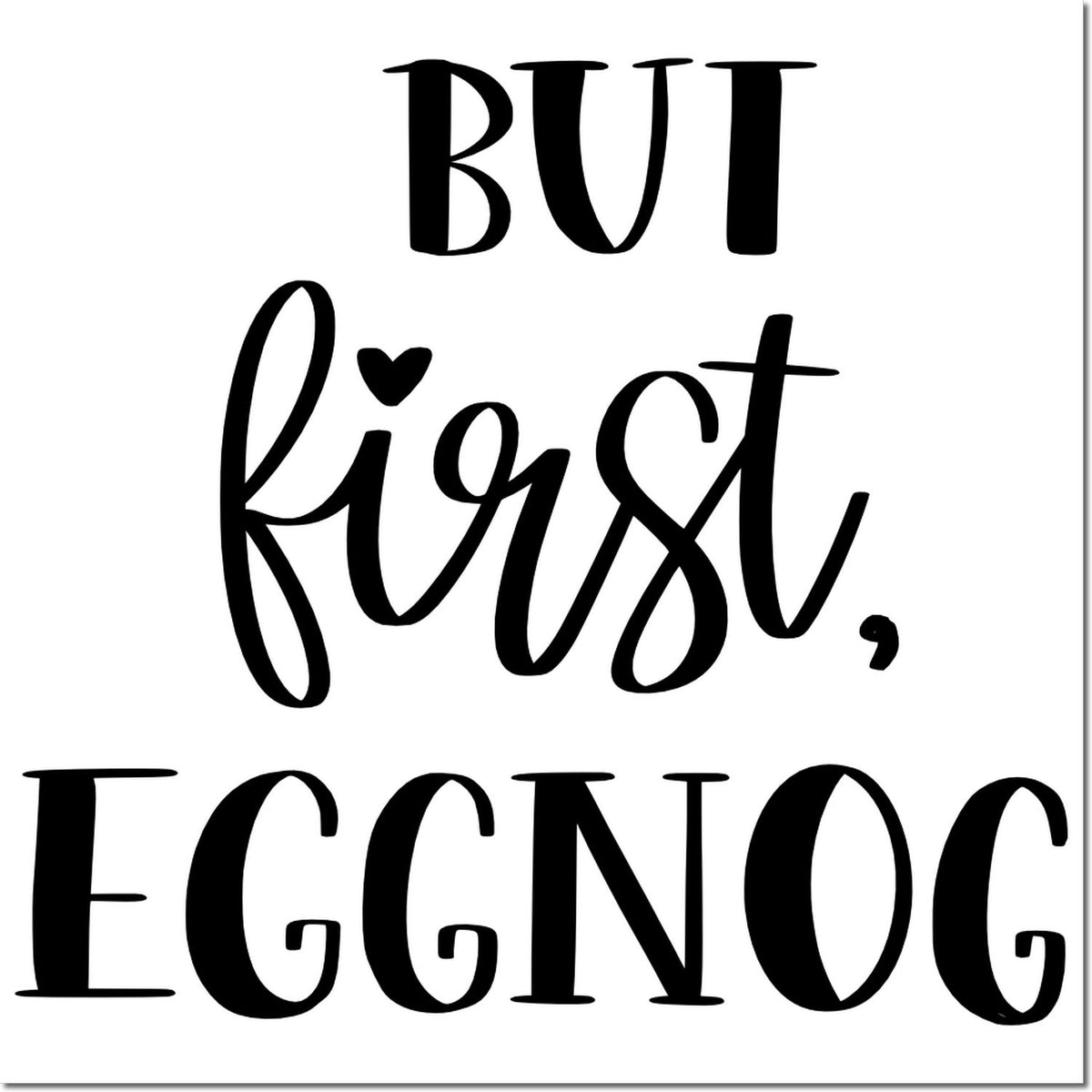 Funny holiday rubber stamp with But first, eggnog for Christmas cards, festive crafts, and seasonal decorating.