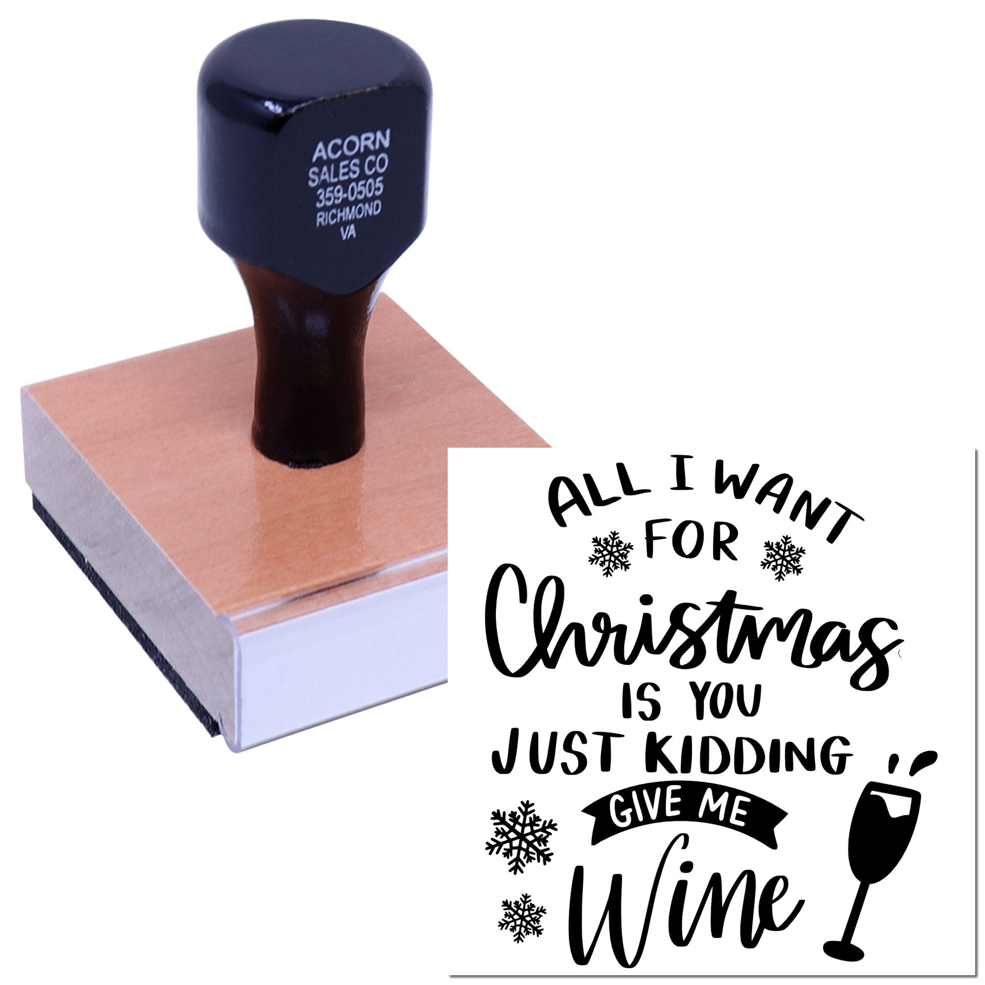 Custom holiday rubber stamp with funny Christmas wine saying: All I Want for Christmas Is You, Just Kidding, Give Me Wine