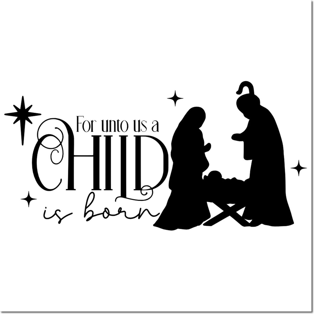 Christmas nativity rubber stamp with For unto us a Child is born text and silhouette of Mary, Joseph, and baby Jesus.