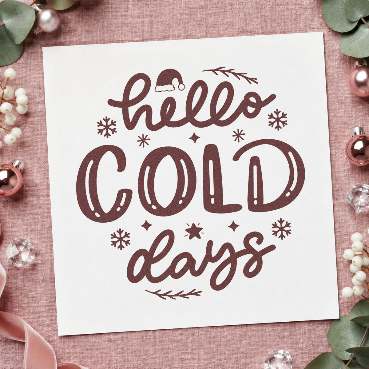 Hello Cold Days rubber stamp printed in brown ink, ready for layering list sheet and similar paper crafts.
