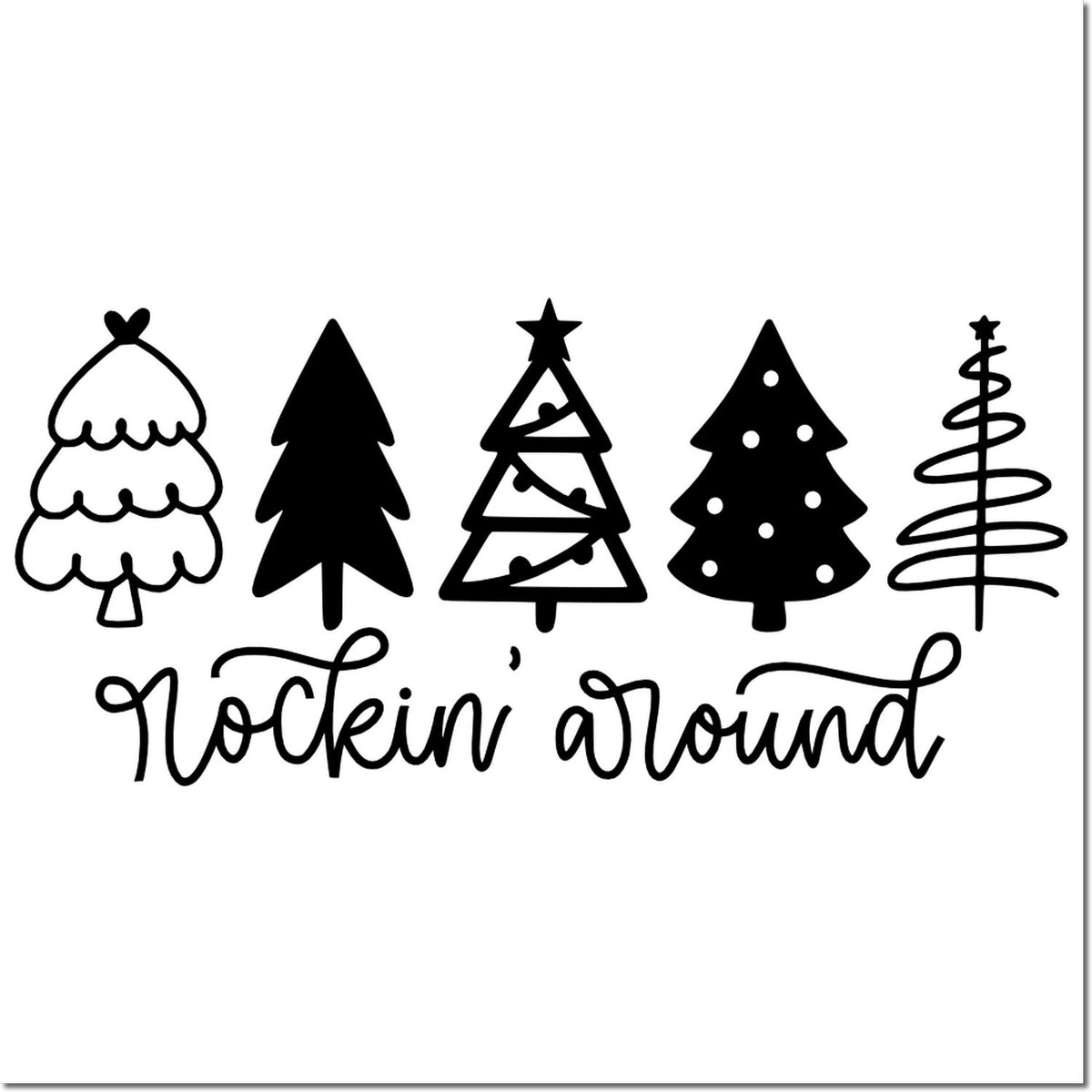 Rockin Around Christmas tree rubber stamp design with five festive pine silhouettes and holiday script text.