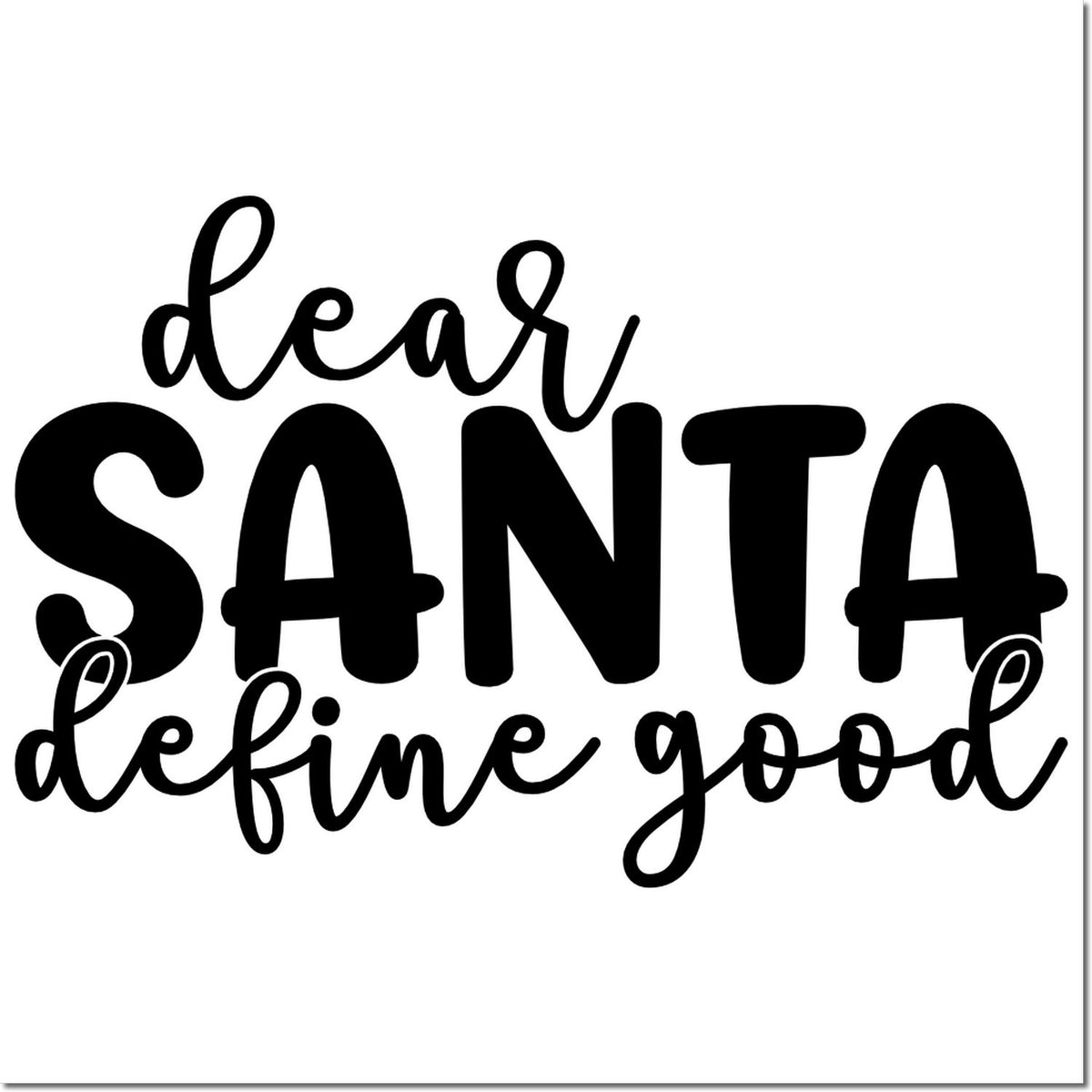 Dear Santa define good holiday rubber stamp design with bold lettering for Christmas cards, crafts, and gift packaging.