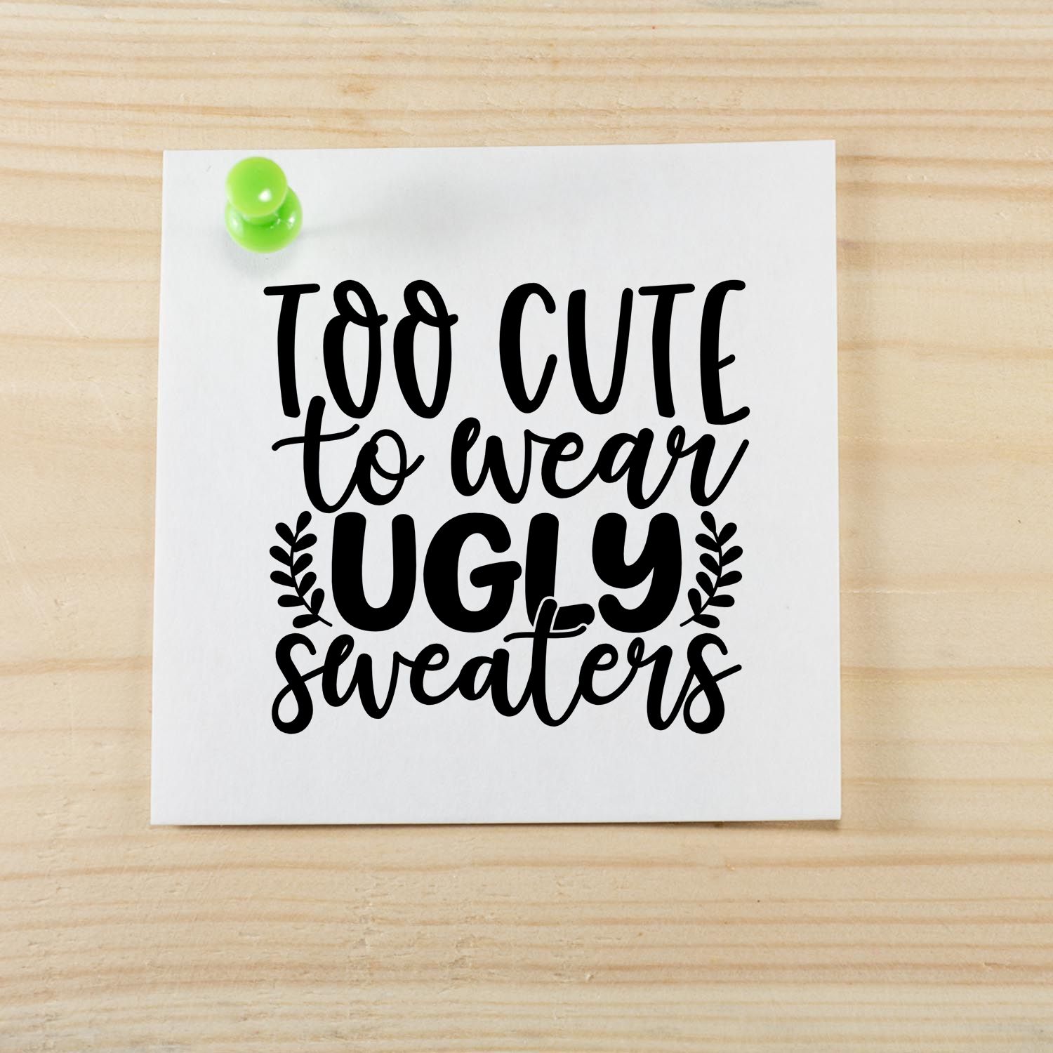 Too cute to wear ugly sweaters rubber stamp design, perfect for holiday crafting, Christmas cards, and winter apparel projects.