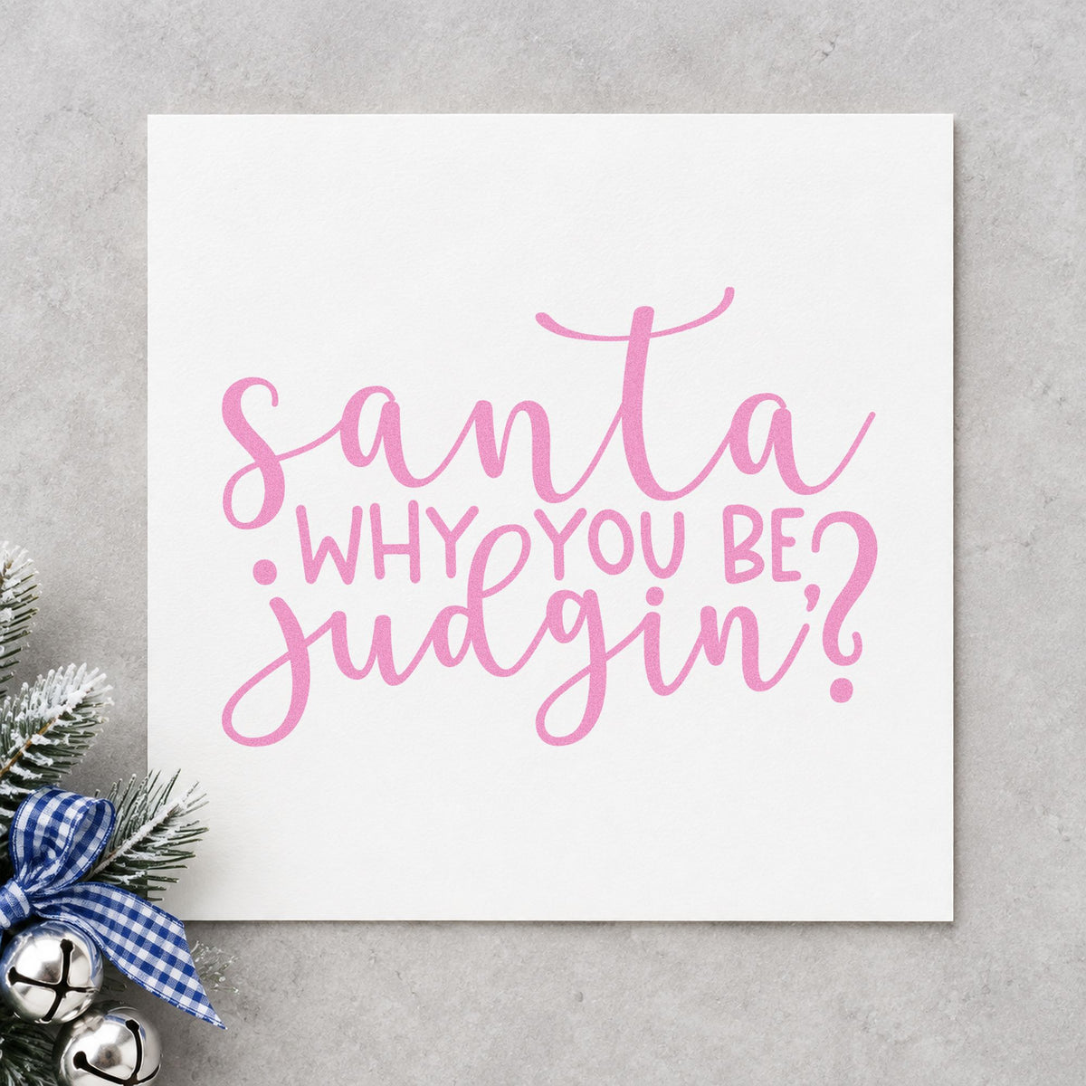 Santa Why You Be Judgin Rubber Stamp – Duo Hand in use 10