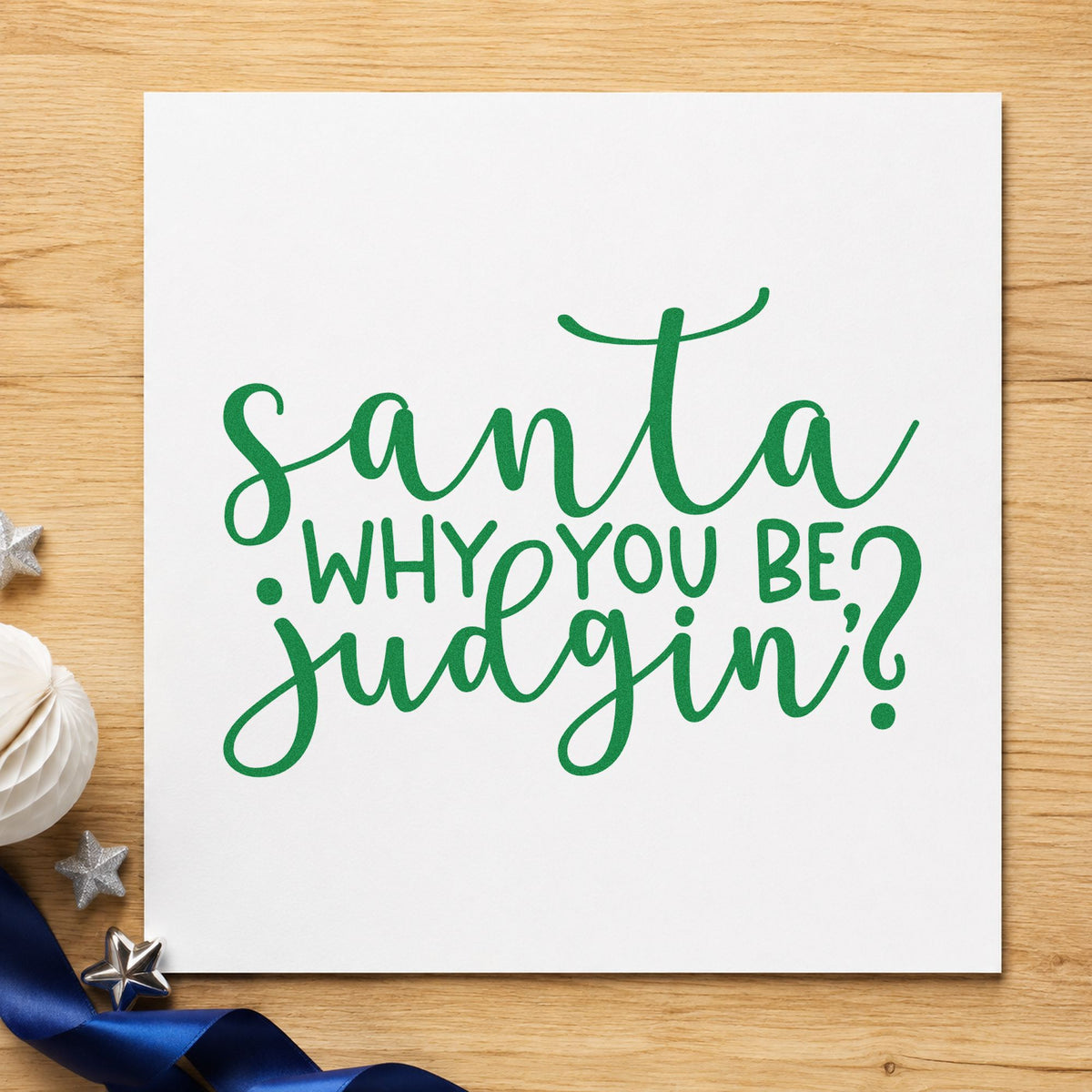 Santa Why You Be Judgin Rubber Stamp – Duo Hand in use 3