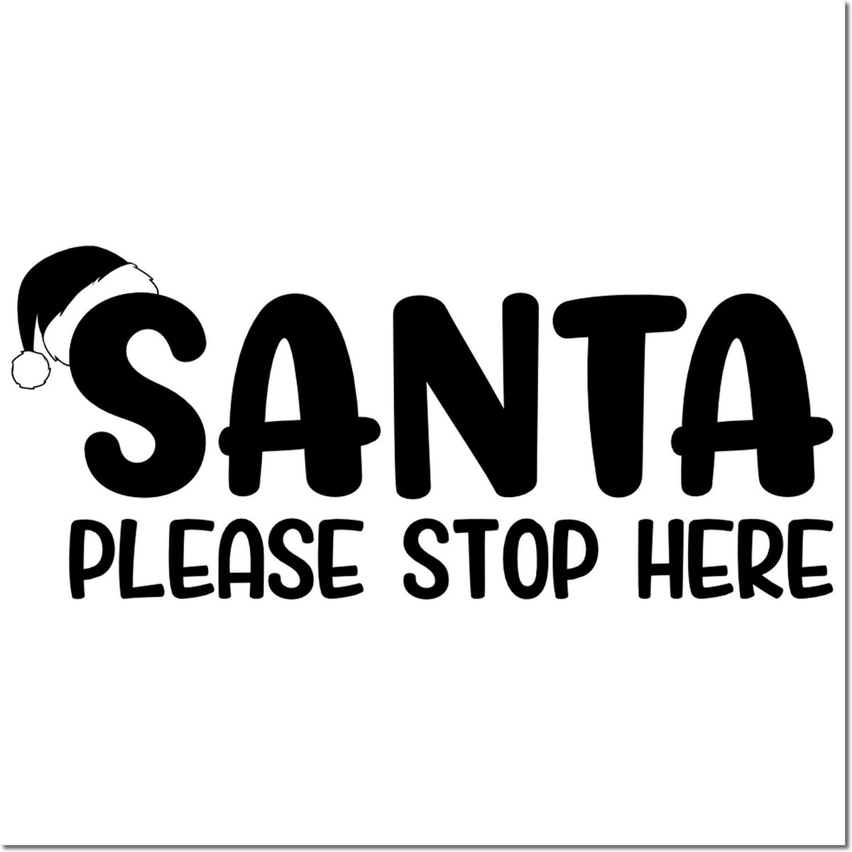 Santa Please Stop Here rubber stamp design with Santa hat, perfect for Christmas cards, holiday mail, and festive crafts.
