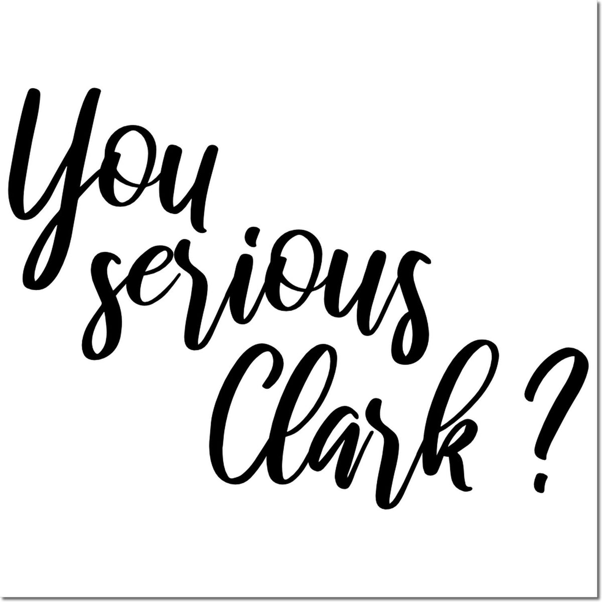 You serious, Clark? funny rubber stamp design for holiday cards, crafts, and gift packaging