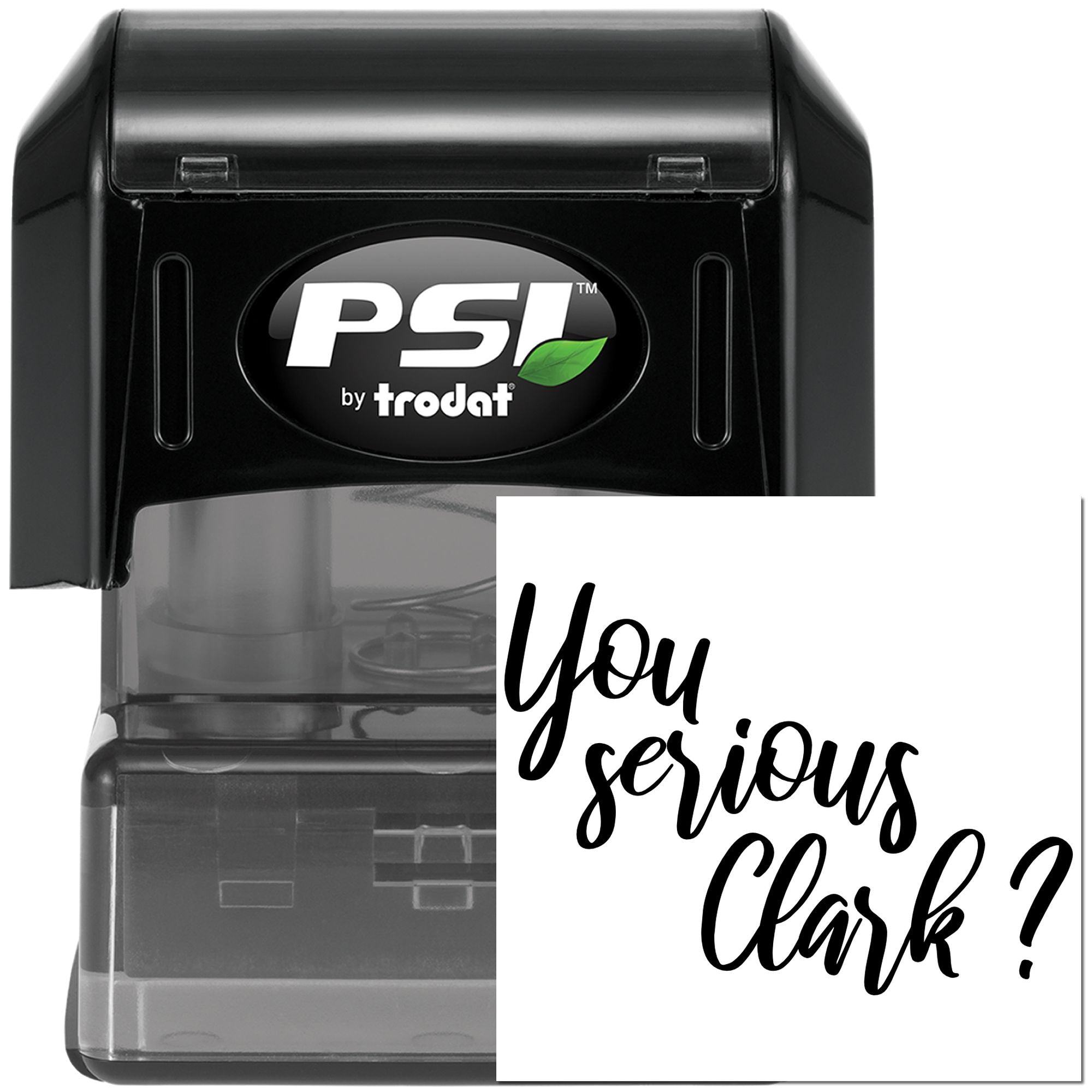 PSI by Trodat self-inking custom rubber stamp with You Serious Clark? design for holiday office humor.