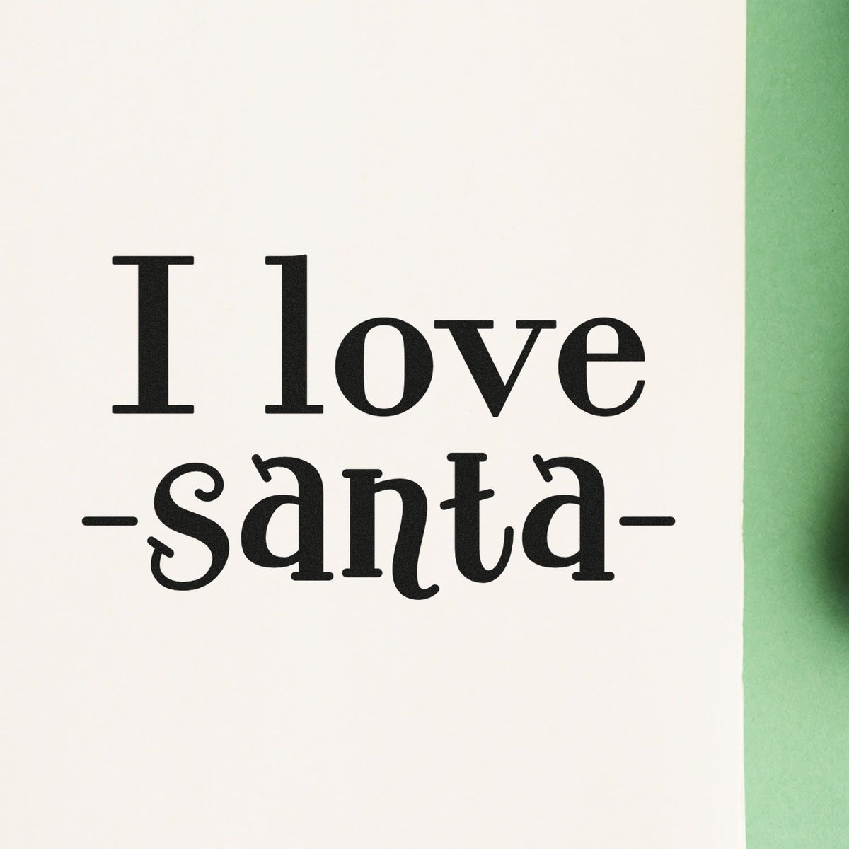 Custom rubber stamp reading I love Santa for Christmas cards, holiday crafts, and festive gift packaging.
