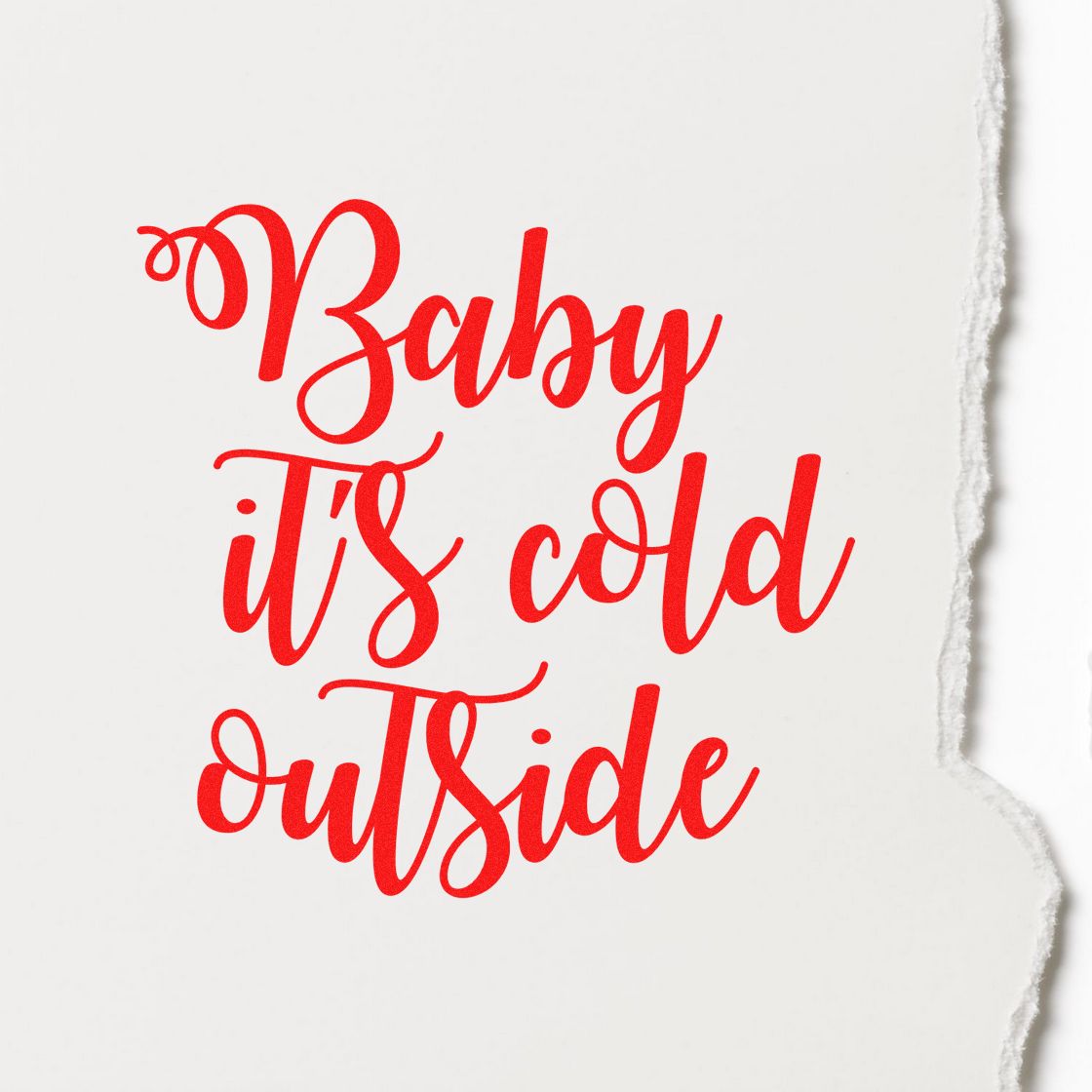 Baby its cold outside rubber stamp design in red script, perfect for winter cards, holiday crafts, and handmade paper projects.