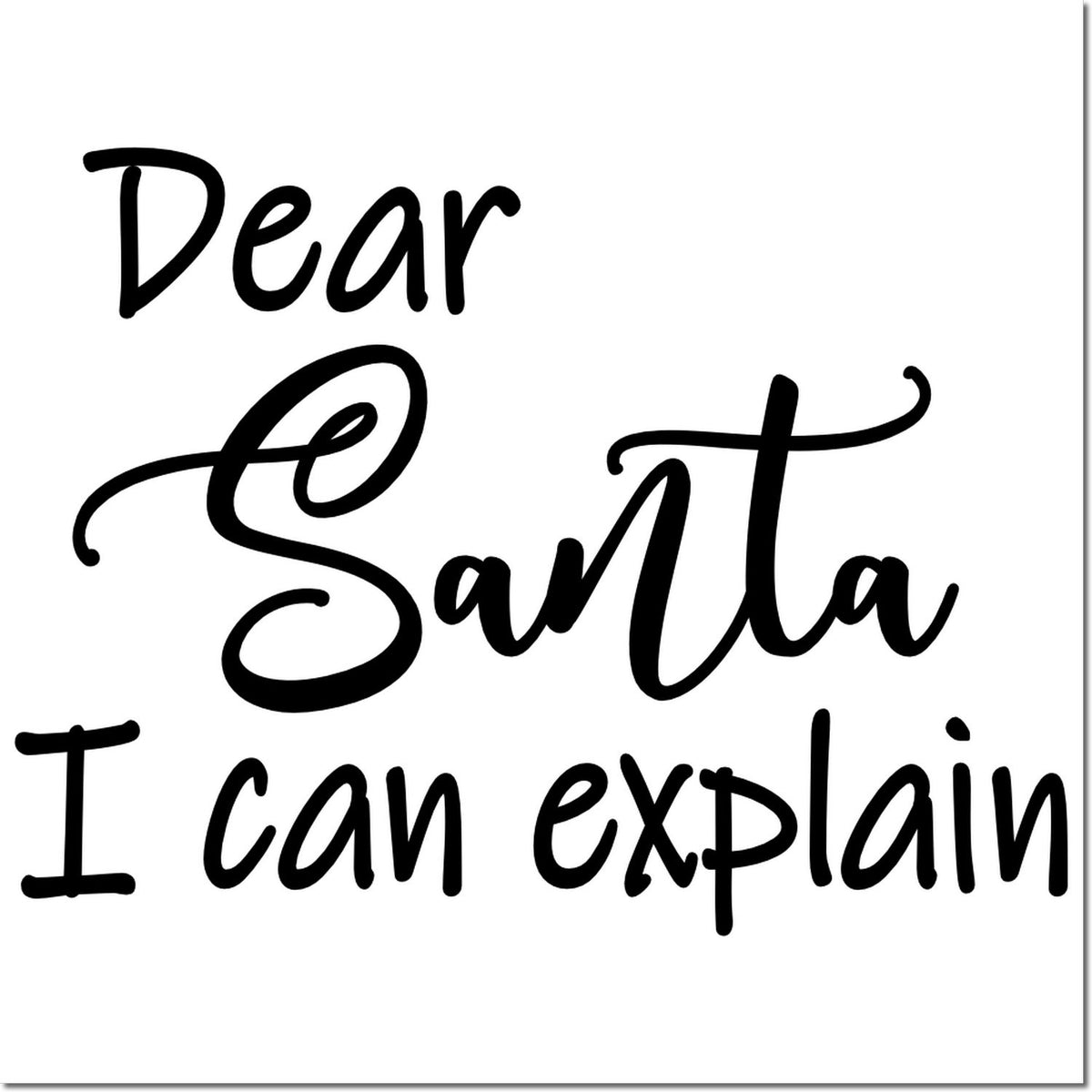 Dear Santa, I Can Explain Christmas rubber stamp design in bold black script.